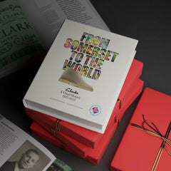 FROM SOMERSET TO THE WORLD: CLARKS A VISUAL HISTORY BOOK 1825–2025